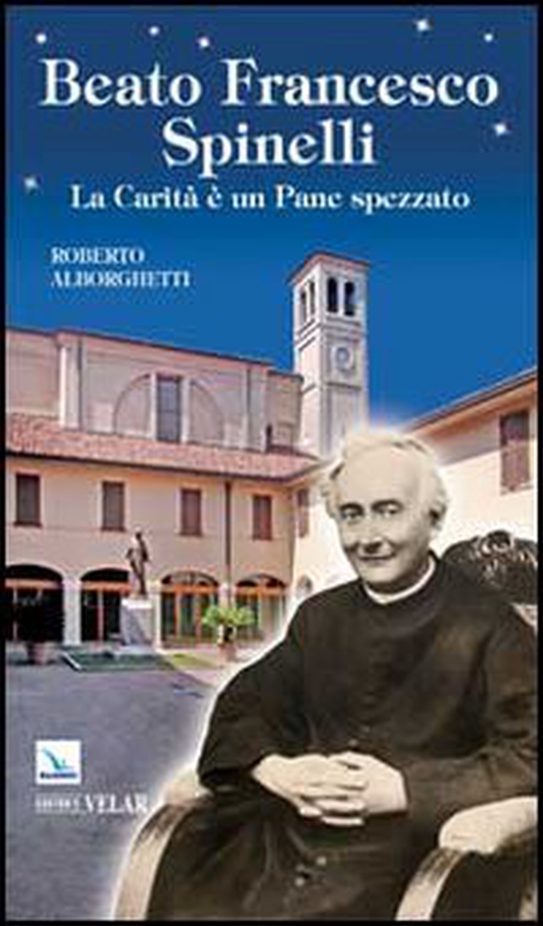 Beato Francesco Spinelli. La carità è un pane spezzato - Librerie.coop Beato Francesco Spinelli. La carità è un pane spezzato - Librerie.coop