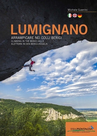 Lumignano. Arrampicare nei Colli Berici-Climbing in the Berici Hills-Klettern in den Berici-Hügeln - Librerie.coop