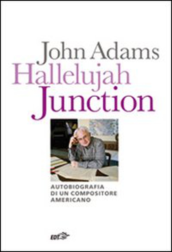 Hallelujah Junction. Autobiografia di un compositore americano - Librerie.coop Hallelujah Junction. Autobiografia di un compositore americano - Librerie.coop