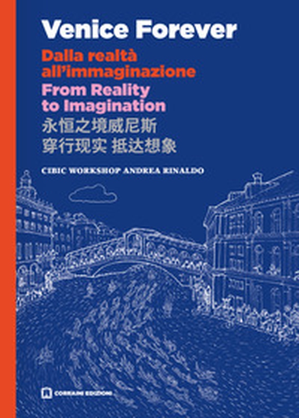 Venice forever. Dalla realtà all'immaginazione - Librerie.coop Venice forever. Dalla realtà all'immaginazione - Librerie.coop