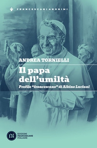 Il papa dell'umiltà. Profilo «francescano» di Albino Luciani - Librerie.coop