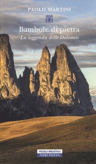Bambole di pietra. La leggenda delle Dolomiti  - Librerie.coop