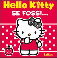 Se fossi. Hello Kitty - Librerie.coop