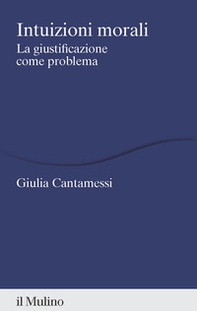 Intuizioni morali. La giustificazione come problema - Librerie.coop