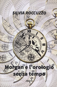 Morgan e l'orologio senza tempo - Librerie.coop