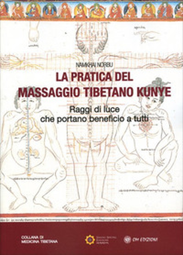 La pratica del massaggio tibetano Kunye. Raggi di luce che portano beneficio a tutti - Librerie.coop La pratica del massaggio tibetano Kunye. Raggi di luce che portano beneficio a tutti - Librerie.coop