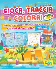 Gioca, traccia e colora! Allena i prerequisiti per la scuola primaria: area grafomotoria - Librerie.coop