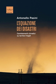 L'equazione dei disastri. Cambiamenti climatici su territori fragili - Librerie.coop L'equazione dei disastri. Cambiamenti climatici su territori fragili - Librerie.coop