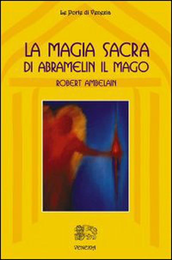 La magia sacra di Abramelin il mago - Librerie.coop La magia sacra di Abramelin il mago - Librerie.coop