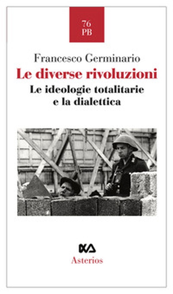 Le diverse rivoluzioni. Le ideologie totalitarie e la dialettica - Librerie.coop