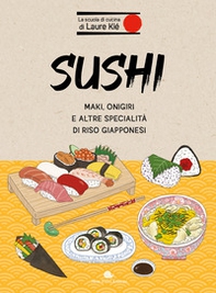 Sushi. Maki, onigiri e altre specialità di riso giapponesi - Librerie.coop Sushi. Maki, onigiri e altre specialità di riso giapponesi - Librerie.coop