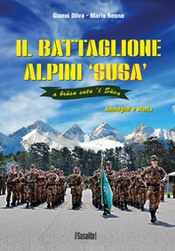 Il battaglione alpini Susa. Immagini e storia - Librerie.coop Il battaglione alpini Susa. Immagini e storia - Librerie.coop