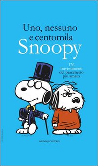 Uno, nessuno e centomila. Snoopy. 176 travestimenti del bracchetto più amato - Librerie.coop