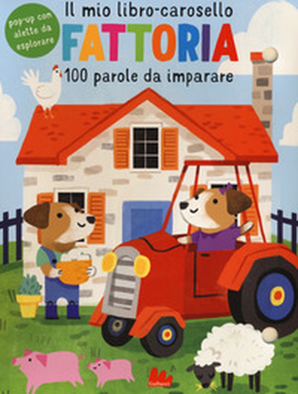 Fattoria. Il mio libro-carosello. 100 parole da imparare - Librerie.coop Fattoria. Il mio libro-carosello. 100 parole da imparare - Librerie.coop