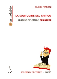 La solitudine del critico - Librerie.coop La solitudine del critico - Librerie.coop