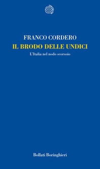Il brodo delle undici. L'Italia nel nodo scorsoio - Librerie.coop