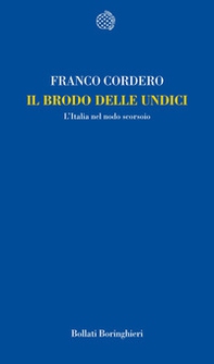 Il brodo delle undici. L'Italia nel nodo scorsoio - Librerie.coop Il brodo delle undici. L'Italia nel nodo scorsoio - Librerie.coop