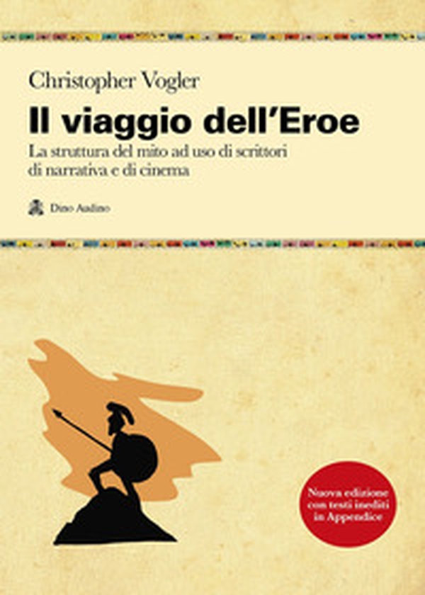 Il viaggio dell'eroe. La struttura del mito ad uso di scrittori di narrativa e di cinema - Librerie.coop Il viaggio dell'eroe. La struttura del mito ad uso di scrittori di narrativa e di cinema - Librerie.coop