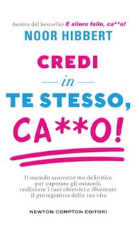 Credi in te stesso, ca**o. Il metodo scorretto ma definitivo per superare gli ostacoli, realizzare i tuoi obiettivi e diventare il protagonista della tua vita - Librerie.coop Credi in te stesso, ca**o. Il metodo scorretto ma definitivo per superare gli ostacoli, realizzare i tuoi obiettivi e diventare il protagonista della tua vita - Librerie.coop