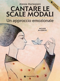 Cantare le scale modali. Un approccio emozionale. Include 84 esercizi - Librerie.coop