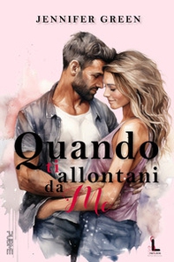 Quando ti allontani da me. Starlove - Librerie.coop Quando ti allontani da me. Starlove - Librerie.coop