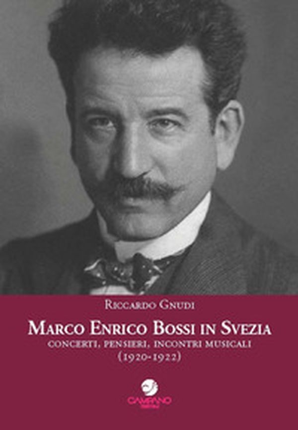 Marco Enrico Bossi in Svezia concerti, pensieri, incontri musicali (1920-1922) - Librerie.coop Marco Enrico Bossi in Svezia concerti, pensieri, incontri musicali (1920-1922) - Librerie.coop