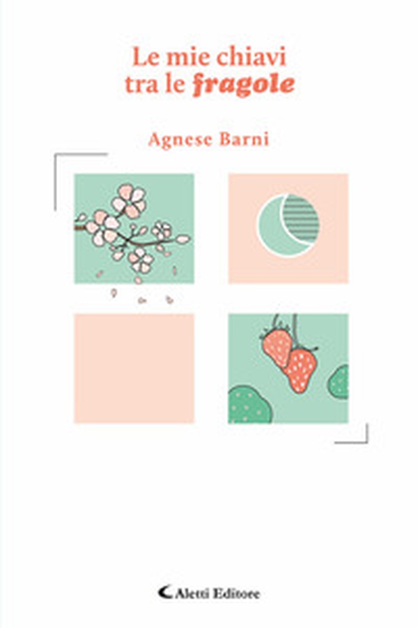 Le mie chiavi tra le fragole - Librerie.coop