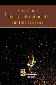 Uno stadio pieno di puntini luminosi - Librerie.coop
