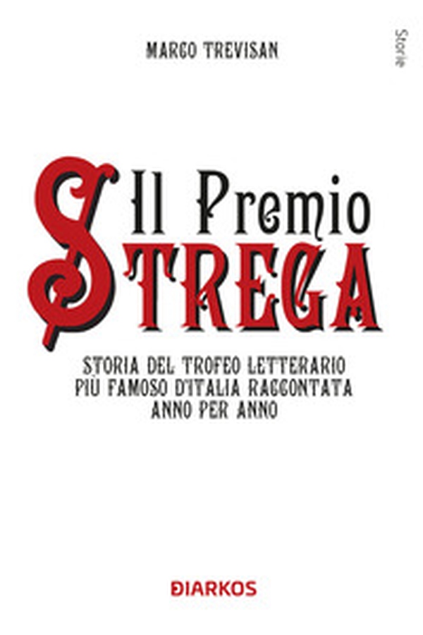 Il Premio Strega. Storia del trofeo letterario più famoso d'Italia raccontata anno per anno - Librerie.coop Il Premio Strega. Storia del trofeo letterario più famoso d'Italia raccontata anno per anno - Librerie.coop