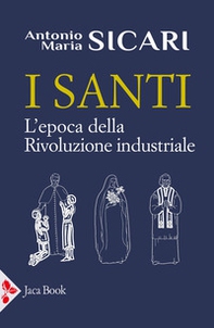 I santi. L'epoca della rivoluzione industriale - Librerie.coop