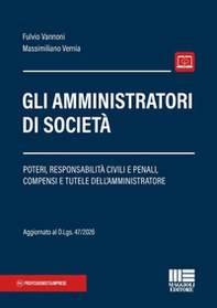 Gli amministratori di società. Poteri, responsabilità civili e penali, compensi e tutele dell'amministratore - Librerie.coop
