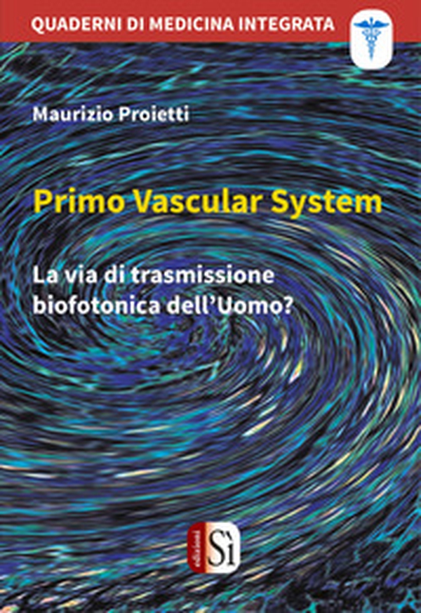 Primo Vascular System. La via di trasmissione biofotonica dell'uomo? - Librerie.coop Primo Vascular System. La via di trasmissione biofotonica dell'uomo? - Librerie.coop