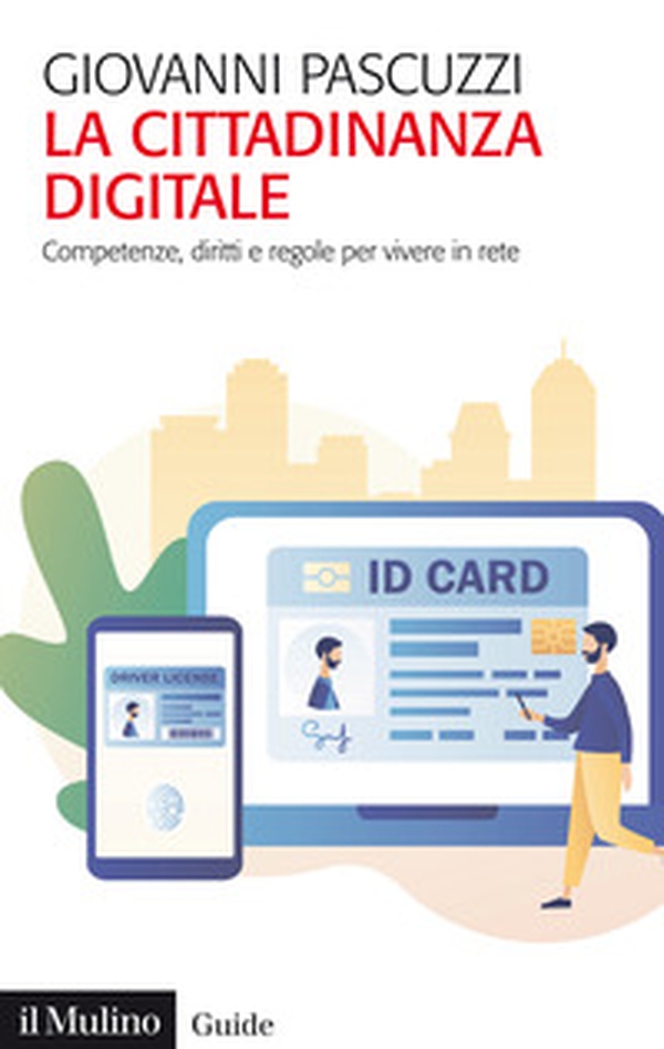La cittadinanza digitale. Competenze, diritti e regole per vivere in rete - Librerie.coop La cittadinanza digitale. Competenze, diritti e regole per vivere in rete - Librerie.coop