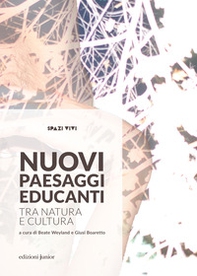 Nuovi paesaggi educanti. Tra natura e cultura - Librerie.coop Nuovi paesaggi educanti. Tra natura e cultura - Librerie.coop