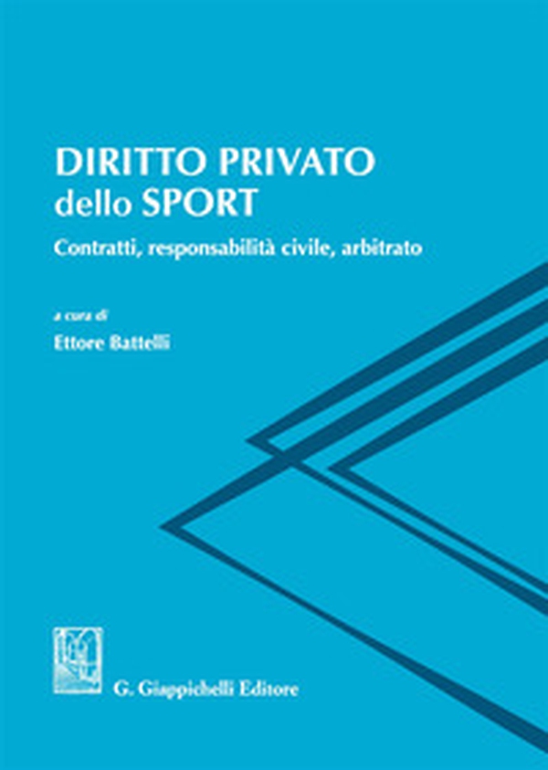 Diritto privato dello sport. Contratti, responsabilità civile, arbitrato - Librerie.coop Diritto privato dello sport. Contratti, responsabilità civile, arbitrato - Librerie.coop