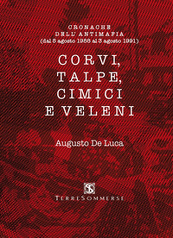 Corvi, talpe, cimici e veleni. Cronache dell'antimafia (dal 5 agosto 1988 al 3 agosto 1991) - Librerie.coop Corvi, talpe, cimici e veleni. Cronache dell'antimafia (dal 5 agosto 1988 al 3 agosto 1991) - Librerie.coop