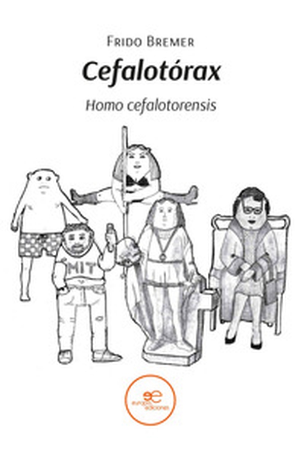 Cefalotórax. Homo cefalotorensis - Librerie.coop