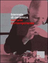 Biennale di ceramica nell'arte contemporanea. Ediz. italiana e inglese - Librerie.coop