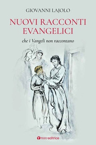 Nuovi racconti evangelici che i Vangeli non raccontano - Librerie.coop