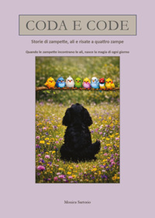 Coda e code. Storie di zampette, ali e risate a quattro zampe - Librerie.coop