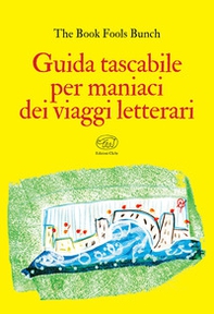 Guida tascabile per maniaci dei viaggi letterari - Librerie.coop