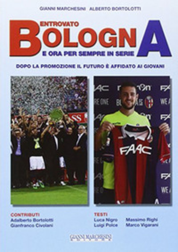 Bentrovato Bologna, e ora per sempre in serie A - Librerie.coop Bentrovato Bologna, e ora per sempre in serie A - Librerie.coop