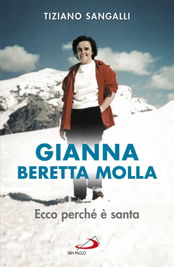 Gianna Beretta Molla. Ecco perché è santa - Librerie.coop Gianna Beretta Molla. Ecco perché è santa - Librerie.coop