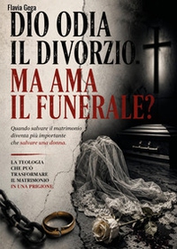 Dio odia il divorzio! Ma ama il funerale? - Librerie.coop