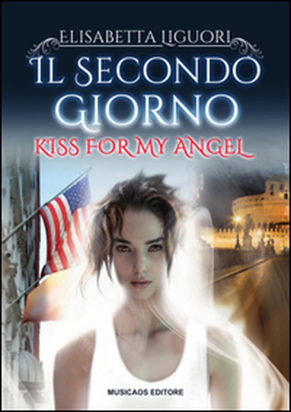 Il secondo giorno. Kiss for my angel - Librerie.coop Il secondo giorno. Kiss for my angel - Librerie.coop