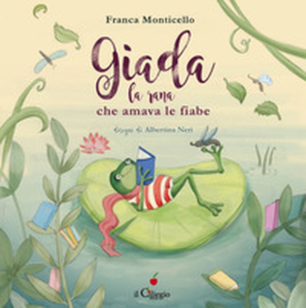 Giada, la rana che amava le fiabe - Librerie.coop Giada, la rana che amava le fiabe - Librerie.coop