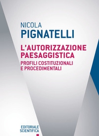 L'autorizzazione paesaggistica. Profili costituzionali e procedimenti - Librerie.coop