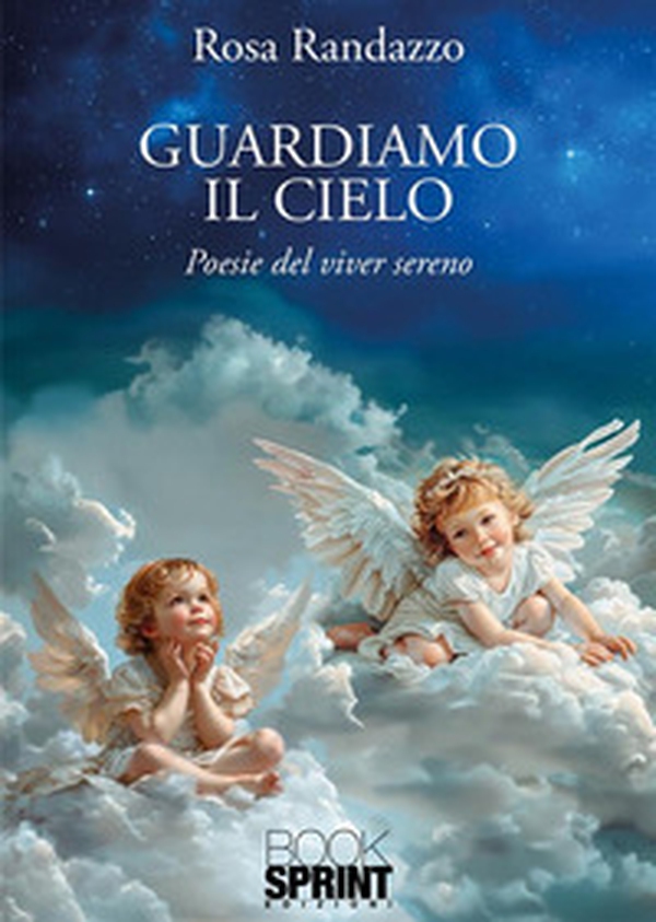 Guardiamo il cielo. Poesie del viver sereno - Librerie.coop Guardiamo il cielo. Poesie del viver sereno - Librerie.coop