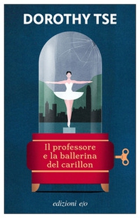 Il professore e la ballerina del carillon - Librerie.coop Il professore e la ballerina del carillon - Librerie.coop