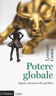 Potere globale. Regole e decisioni oltre gli Stati - Librerie.coop